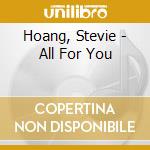 Hoang, Stevie - All For You cd
