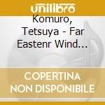 Komuro, Tetsuya - Far Eastenr Wind -Spring/Summer- (2 Cd) cd