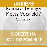 Komuro Tetsuya Meets Vocaloid / Various cd