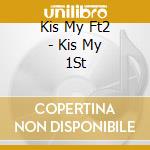 Kis My Ft2 - Kis My 1St cd