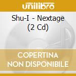 Shu-I - Nextage (2 Cd) cd