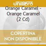 Orange Caramel - Orange Caramel (2 Cd) cd musicale di Orange Caramel
