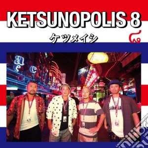Ketsumeishi - Ketsunopolis 8 cd musicale di Ketsumeishi