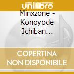 Minxzone - Konoyode Ichiban Taisetsuna Hi cd musicale di Minxzone