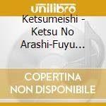 Ketsumeishi - Ketsu No Arashi-Fuyu Best- cd musicale di Ketsumeishi