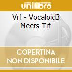 Vrf - Vocaloid3 Meets Trf cd