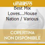 Best Mix Loves...House Nation / Various cd