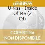 U-Kiss - Inside Of Me (2 Cd) cd