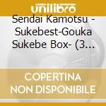 Sendai Kamotsu - Sukebest-Gouka Sukebe Box- (3 Cd) cd