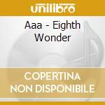 Aaa - Eighth Wonder cd musicale di Aaa