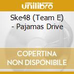 Ske48 (Team E) - Pajamas Drive cd
