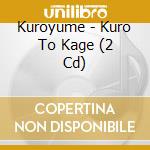 Kuroyume - Kuro To Kage (2 Cd) cd