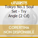 Tokyo No.1 Soul Set - Try Angle (2 Cd) cd