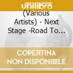 (Various Artists) - Next Stage -Road To 100- cd