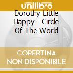 Dorothy Little Happy - Circle Of The World cd