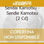 Sendai Kamotsu - Sendie Kamotsu (2 Cd) cd