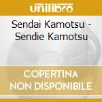 Sendai Kamotsu - Sendie Kamotsu cd