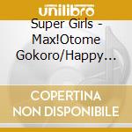 Super Girls - Max!Otome Gokoro/Happy Go Lucky! -Happy Lucky De Go!- cd