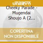 Cheeky Parade - Mugendai Shoujo A (2 Cd) cd