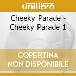 Cheeky Parade - Cheeky Parade 1 cd