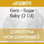 Gem - Sugar Baby (2 Cd) cd musicale