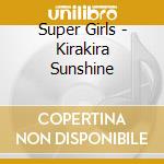 Super Girls - Kirakira Sunshine cd musicale di Super Girls