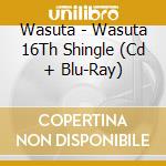 Wasuta - Wasuta 16Th Shingle (Cd + Blu-Ray) cd