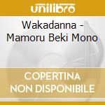 Wakadanna - Mamoru Beki Mono cd