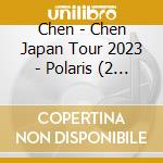 Chen - Chen Japan Tour 2023 - Polaris (2 Blu-Ray) cd