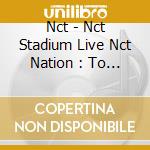 Nct - Nct Stadium Live Nct Nation : To The World-In Japan (2 Blu-Ray) cd