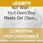 Nct Wish - Yo-I-Don!/Boy Meets Girl (Sion Version) cd
