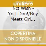 Nct Wish - Yo-I-Don!/Boy Meets Girl (Jaehee Version) cd