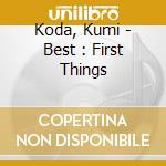 Koda, Kumi - Best : First Things cd