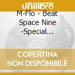 M-Flo - Beat Space Nine -Special Edition- (2 Cd) cd