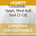 Tohoshinki - Heart, Mind And Soul (2 Cd) cd musicale di Tohoshinki