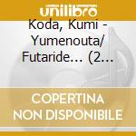 Koda, Kumi - Yumenouta/ Futaride... (2 Cd) cd