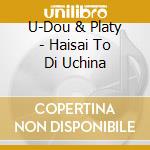 U-Dou & Platy - Haisai To Di Uchina cd