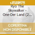 Ryo The Skywalker - One-Der Land (2 Cd) cd