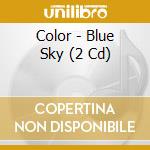 Color - Blue Sky (2 Cd) cd