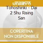 Tohoshinki - Dai 2 Shu Rising San cd musicale di Tohoshinki