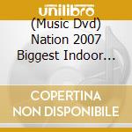 (Music Dvd) Nation 2007 Biggest Indoor Music Festival cd musicale