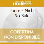 Jonte - Michi No Saki cd