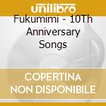 Fukumimi - 10Th Anniversary Songs cd