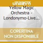 Yellow Magic Orchestra - Londonymo-Live In London 15/6 08- (2 Cd) cd