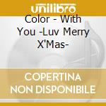 Color - With You -Luv Merry X'Mas- cd