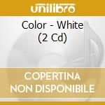 Color - White (2 Cd) cd