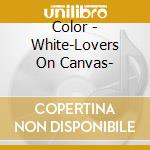 Color - White-Lovers On Canvas- cd