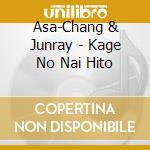 Asa-Chang & Junray - Kage No Nai Hito cd