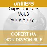 Super Junior - Vol.3 -Sorry.Sorry (2 Cd) cd
