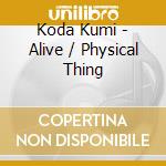 Koda Kumi - Alive / Physical Thing cd